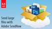 Adobe SendNow: Gửi File Online Dung Lượng Lớn Dễ Dàng