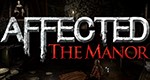 AFFECTED: The Manor - Game kinh dị ngôi nhà ma ám