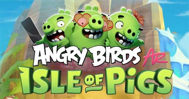 Phiên bản AR của game bầy chim nổi giận Angry Birds - Angry Birds AR: Isle of Pigs