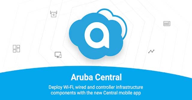 Aruba Central là ứng dụng bảo mật và quản lý Internet dựa trên nền tảng đám mây