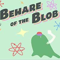 Beware of the Blob: Giải đố kỳ quặc và kinh dị