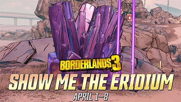 Sự kiện Show Me the Eridium diễn ra từ 1/4 - 8/4 trong Borderlands