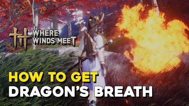 How to Unlock Dragon’s Breath in Where Winds Meet