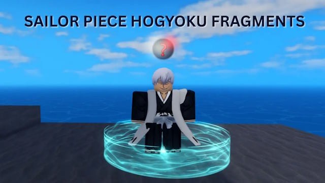 Hướng dẫn thu thập Hogyoku Fragment trong Sailor Piece