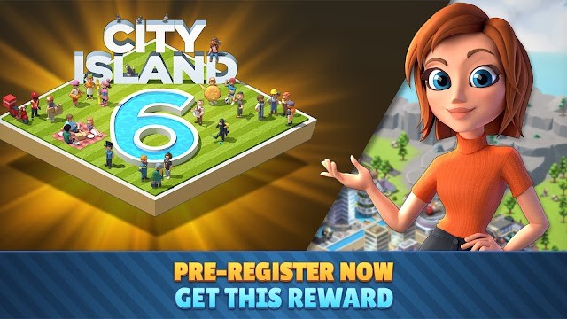Đăng ký trước game City Island 6: Building Life ngay bây giờ để nhận phần thưởng khi game ra mắt