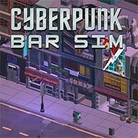 Cyberpunk Bar Sim - Game Quản Lý Quán Bar Cyberpunk