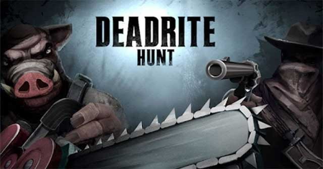 Tham gia cuộc chiến sinh tồn hồi hộp và rùng rợn trong game Deadrite Hunt cho Android