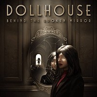 Dollhouse: Behind The Broken Mirror - Game Kinh Dị Thế Giới Sau Tấm Gương Vỡ