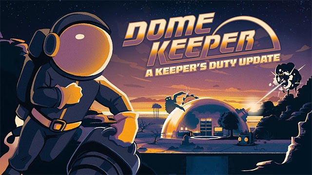 Khám phá bản cập nhật A Keeper's Duty với nhiều thay đổi quan trọng cho Dome Keeper