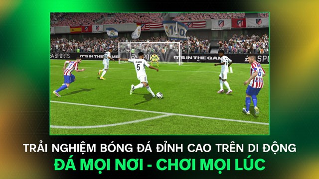 Trải nghiệm bóng đá đỉnh cao trên di động, đá mọi nơi, chơi mọi lúc