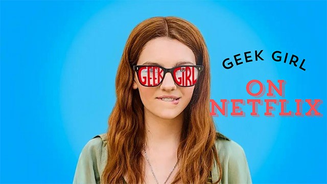 Poster Geek Girl - phim tâm lý hài dành cho lứa tuổi teen gồm 10 phần