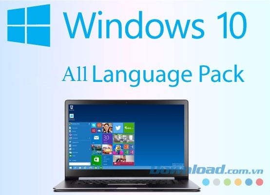 Tải trọn bộ gói ngôn ngữ Tiếng Việt cho Windows 10 miễn phí