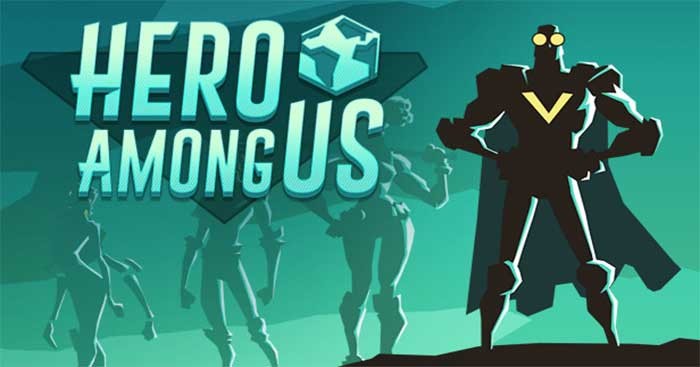 Hero Among Us là game chiến thuật anh hùng giải cứu thế giới
