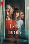 Holy Family (Gia Đình Linh Thiêng) - Phim Kinh Dị Netflix: Nội Dung & Đánh Giá
