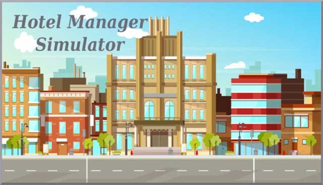 Hotel Manager Simulator là game mô phỏng quản lý khách sạn sống động