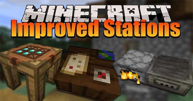 Improved Stations Mod sẽ đưa vào Minecraft nhiều loại bàn làm việc được thiết kế chi tiết