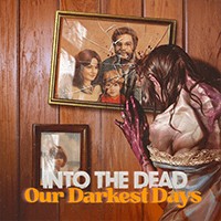 Into the Dead: Our Darkest Days - Game Sinh Tồn Coop Hậu Tận Thế