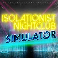 Isolationist Nightclub Simulator - Game Mô Phỏng Hộp Đêm