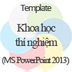 Khoa học thí nghiệm Template