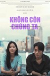 Không Còn Chúng Ta - Once We Were Us: Phim Tâm Lý Tình Cảm Hàn Quốc