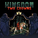 Kingdom Two Crowns: Xây dựng đế chế và trở thành vua