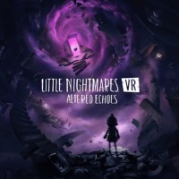 Little Nightmares VR: Altered Echoes - Trải nghiệm VR kinh dị