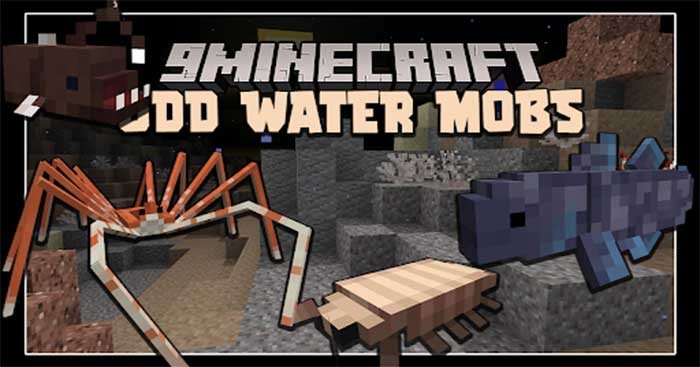 Odd Water Mobs Mod sẽ giới thiệu vào thế giới Minecraft vô số sinh vật biển đáng sợ