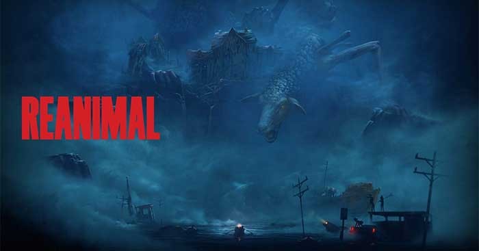 Chuẩn bị tinh thần bước vào hành trình đen tối và đáng sợ của Reanimal