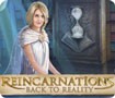 Reincarnations: Back to Reality - Quay lại quá khứ