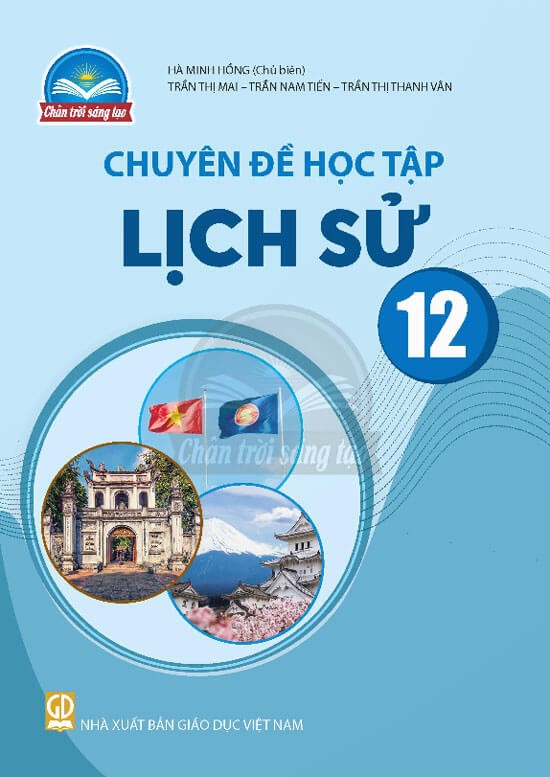 Sách chuyên đề học tập Lịch sử 12 - Chân trời sáng tạo