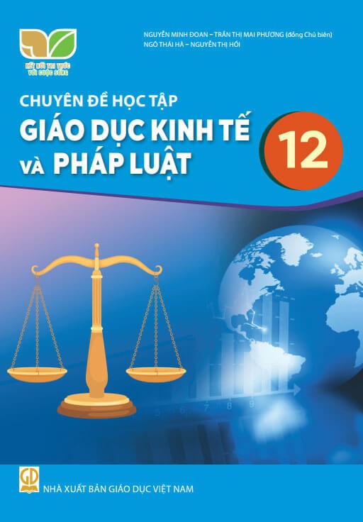 Sách chuyên đề học tập Giáo dục Kinh tế và Pháp luật 12 - Kết nối tri thức với cuộc sống
