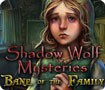 Shadow Wolf Mysteries: Bane of the Family - Phá vỡ lời nguyền cổ xưa
