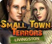 Small Town Terrors: Livingston - Tìm Gia Đình Bị Mất Tích