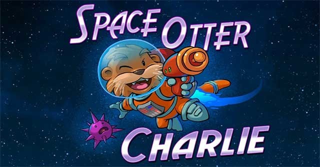 Space Otter Charlie là game phiêu lưu vui nhộn chủ đề không gian