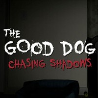 The Good Dog: Chasing Shadows - Game kinh dị rùng rợn
