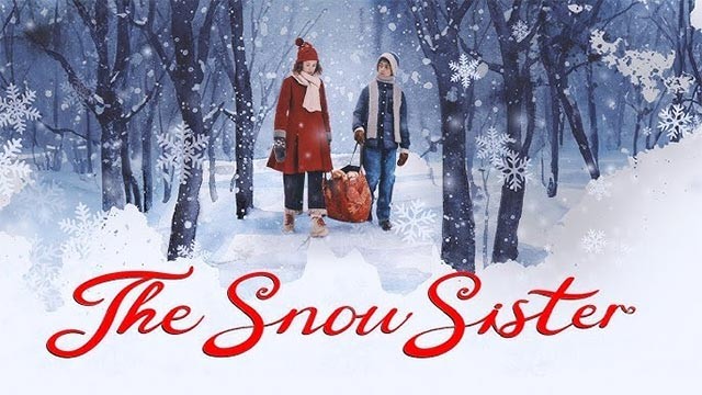 Chị Tuyết - The Snow Sister là bộ phim chữa lành mùa Giáng Sinh cho cả gia đình