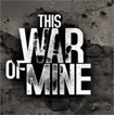 This War of Mine: Game Cuộc Chiến Sinh Tồn
