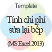 Tính Chi Phí Tu Sửa Bếp - Template Miễn Phí