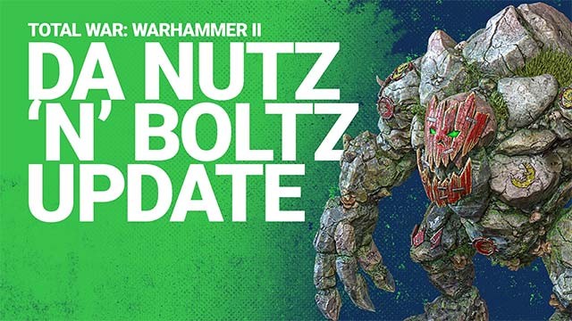 Bản cập nhật Da Nutz ‘N’ Boltz cho Total War: WARHAMMER 2