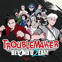 Troublemaker 2: Beyond Dream - Game chiến đấu băng đảng đường phố