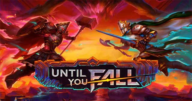 Until You Fall là game hành động hack and slash cực mãn nhãn