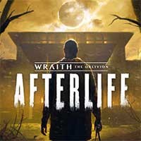 Wraith: The Oblivion - Afterlife: Khám phá biệt thự ma ám