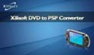 Xilisoft DVD to PSP Suite - Convert DVD to PSP