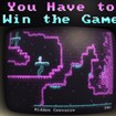 You Have to Win the Game - Game phiêu lưu platform retro