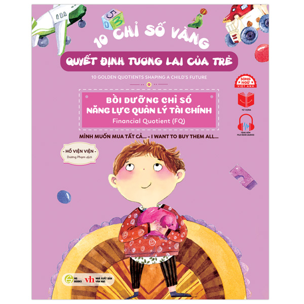 10 chỉ số vàng quyết định tương lai của trẻ - bồi dưỡng chỉ số năng lực quản lý tài chính - financial quotient (fq) - mình muốn mua tất cả… - i want to buy them all… - song ngữ anh-việt