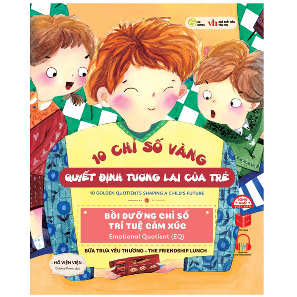 10 chỉ số vàng quyết định tương lai của trẻ - bồi dưỡng chỉ số trí tuệ cảm xúc - emotional quotient (eq) - bữa trưa yêu thương - the friendship lunch - song ngữ anh-việt