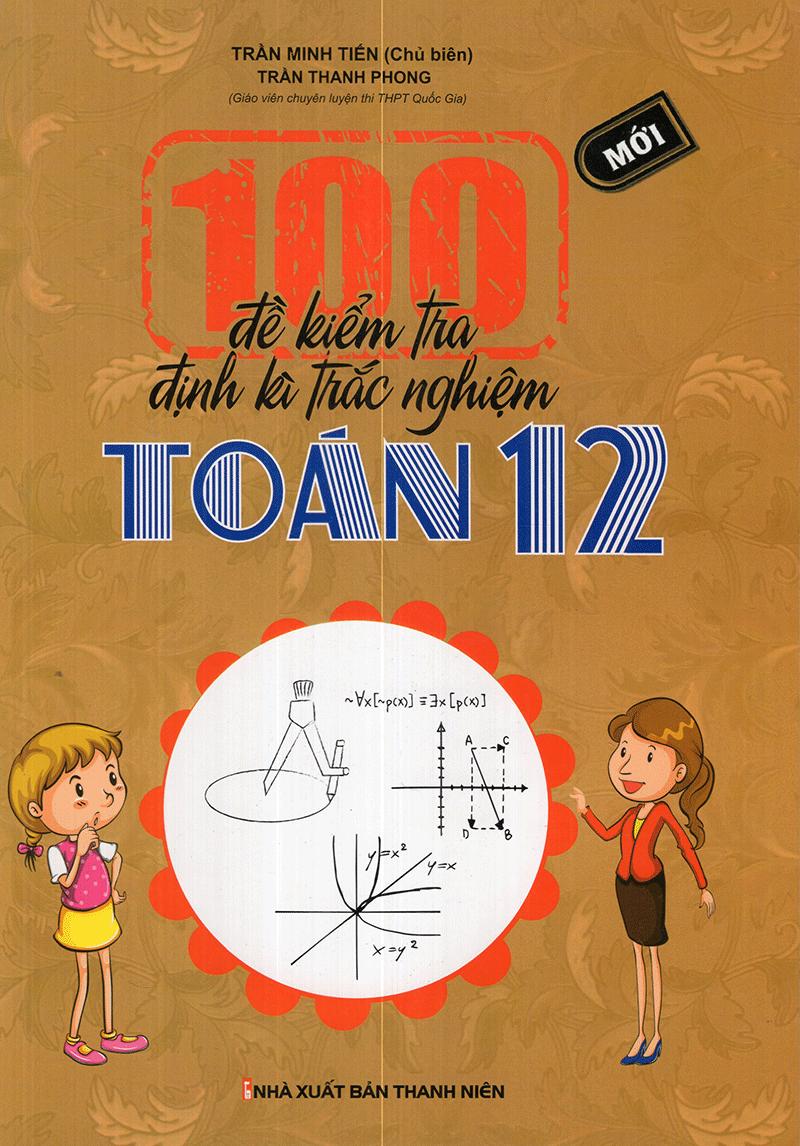 100 đề kiểm tra định kì trắc nghiệm toán 12