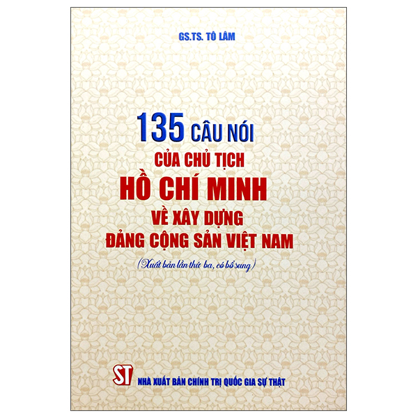 135 Câu Nói Của Chủ Tịch Hồ Chí Minh Về Xây Dựng Đảng Cộng Sản Việt Nam