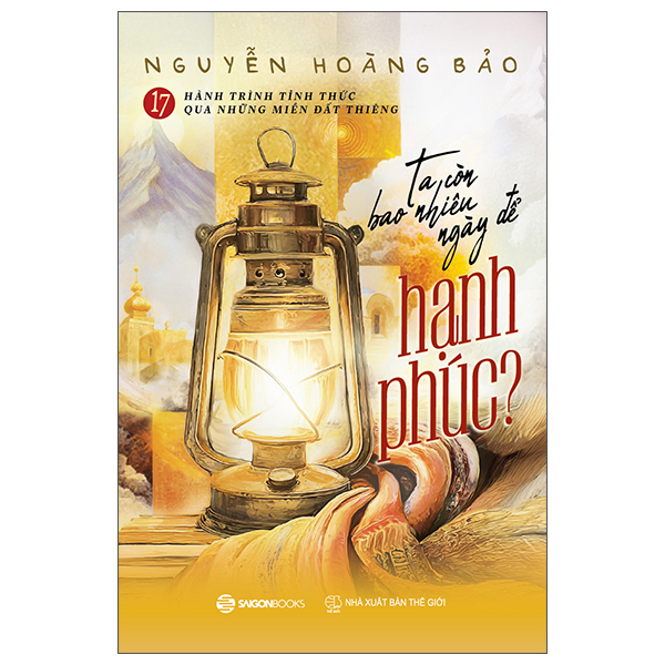 17 Hanh Trinh Tinh Thuc Qua Nhung Mien Dat Thieng- Ta Con Bao Nhieu Ngay De Hanh Phuc