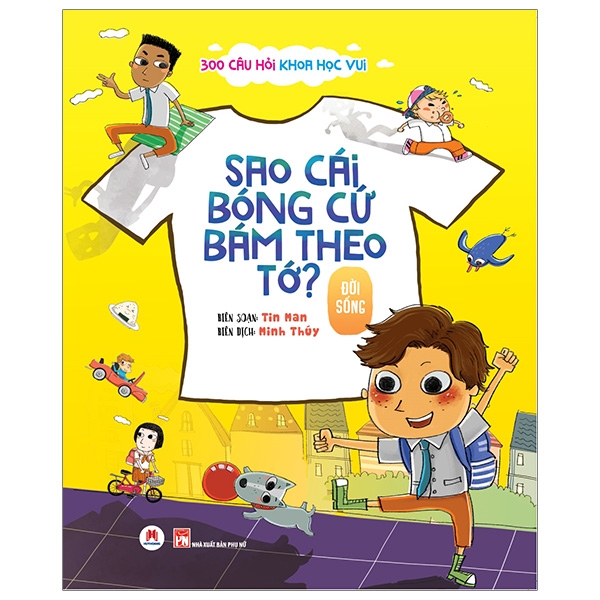 300 câu hỏi khoa học vui - đời sống: sao cái bóng cứ bám theo tớ?